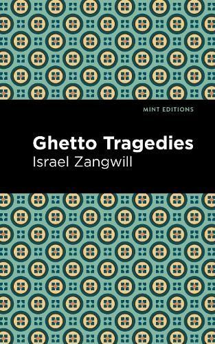 Ghetto Tragedies By Israel Zangwill 9781513134062 (Hardback)