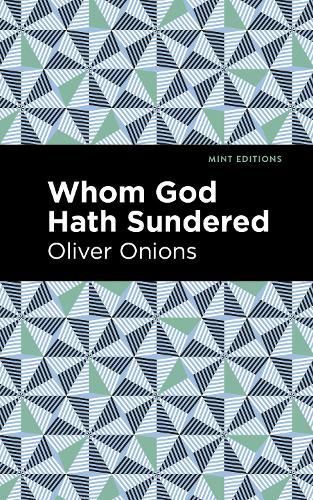 Whom God Hath Sundered By Oliver Onions, Oliver Onions 9781513134703