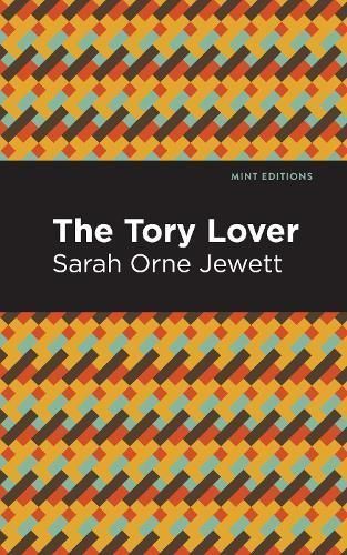 The Tory Lover By Sarah Orne Jewett 9781513135236 (Hardback)