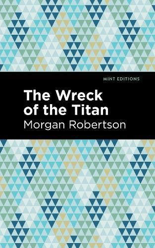 The Wreck of the Titan By Morgan Robertson 9781513204604 (Hardback)