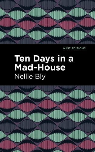 Ten Days in a Mad House By Nellie Bly 9781513205090 (Hardback)
