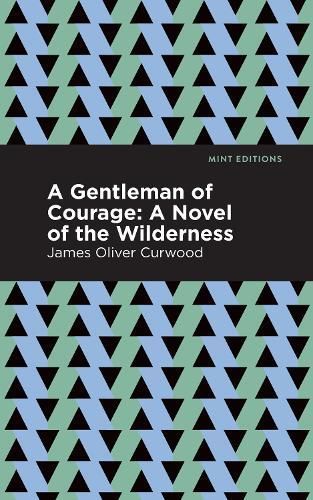 Gentleman of Courage: A Novel of the Wilderness 9781513207186