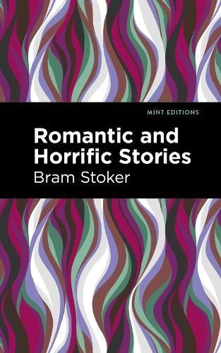 Romantic and Horrific Stories By Stoker, Bram 9781513211329