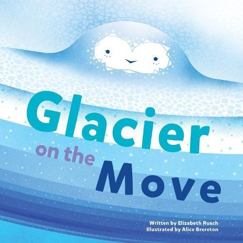 Glacier on the Move By Elizabeth Rusch 9781513262307 (Hardback)