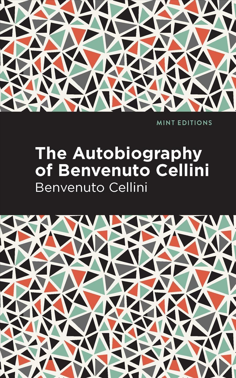 Autobiography of Benvenuto Cellini By Cellini, Benvenuto, (Paperback)