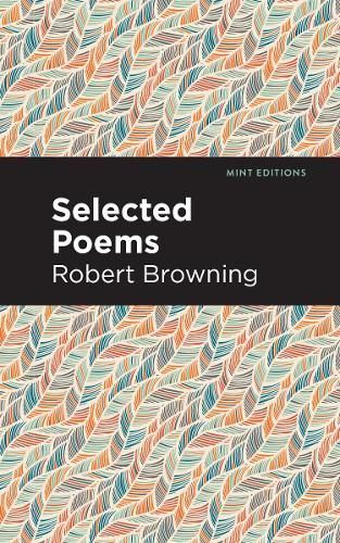 Selected Poems By Robert Browning 9781513269559 (Paperback)