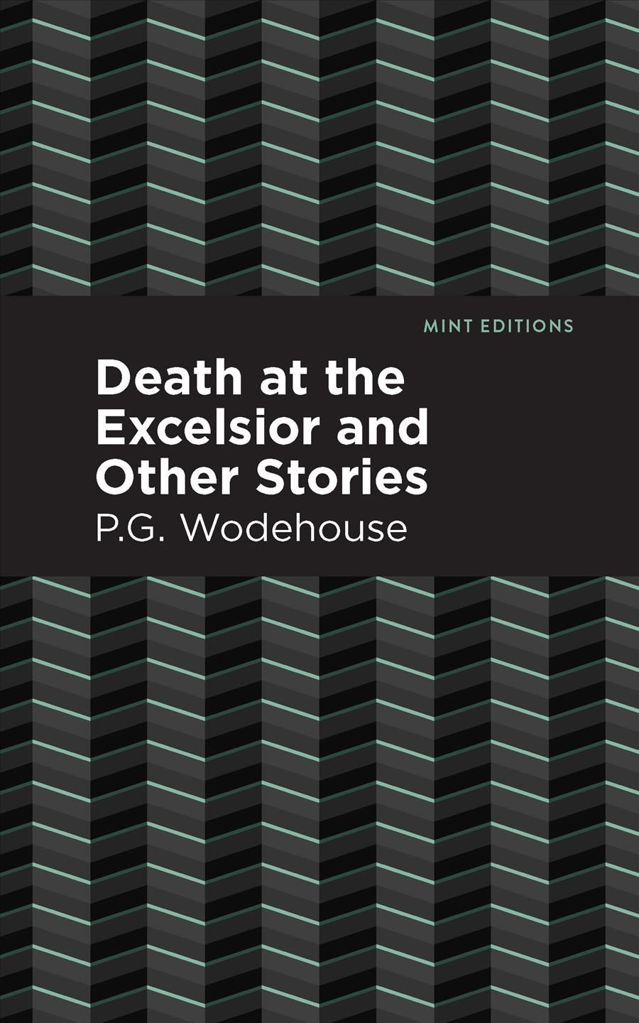 Death at the Excelsior and Other Stories By Wodehouse, P G,