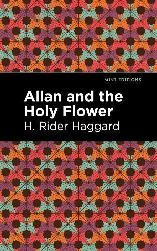 Allan and the Holy Flower By H. Rider Haggard 9781513277622