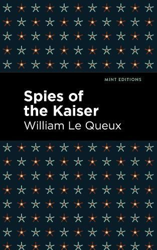 Spies of the Kaiser By Queux, William Le, 9781513278285 (Paperback)