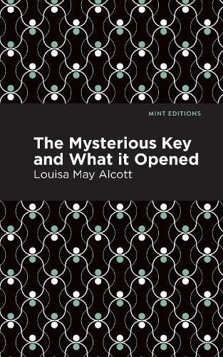 The Mysterious Key and What It Opened By Louisa May Alcott (Paperback)