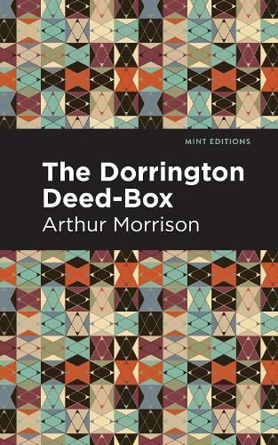 The Dorrington Deed-Box By Arthur Morrison 9781513280783 (Paperback)