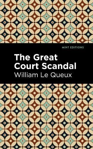 Great Court Scandal By Queux, William Le, 9781513280882 (Paperback)