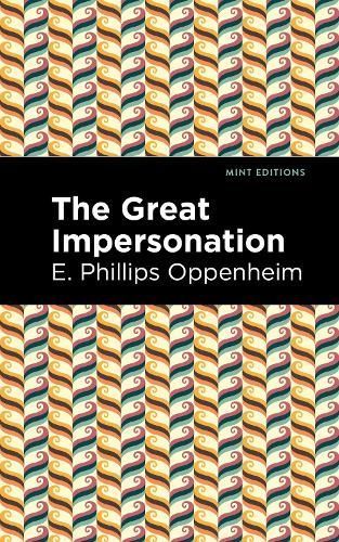 The Great Impersonation By E. Phillips Oppenheim 9781513281216