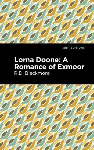Lorna Doone: A Romance of Exmoor By Blackmore, Richard Doddridge,