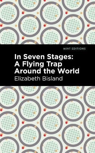 In Seven Stages: A Flying Trap Around the World By Bisland, Elizabeth