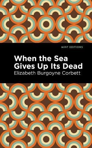 When the Sea Gives Up Its Dead 9781513299488 (Paperback)