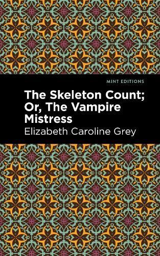 The Skeleton Count: Or, The Vampire Mistress 9781513299525 (Paperback)