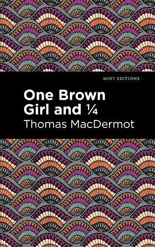 One Brown Girl and 1/4 By Macdermot, Thomas, 9781513299914 (Paperback)