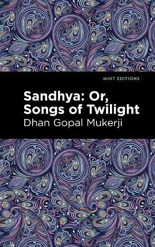 Sandhya, or Songs of Twilight By Mukerji, Dhan Gopal, 9781513299952