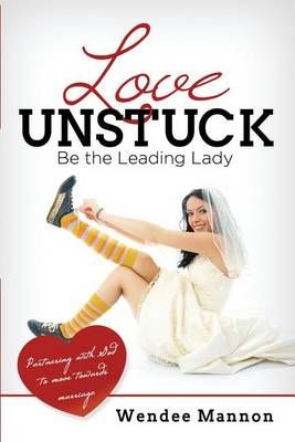 Love Unstuck By Wendee Mannon 9781513606538 (Paperback)