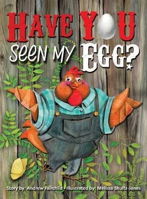 Have You Seen My Egg? By Fairchild, Andrew W 9781513619651 (Hardback)