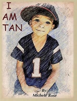 I Am Tan By Michele Rose 9781513622552 (Hardback)