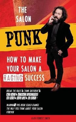 The Salon Punk: How To Make Your Salon a Raging Success 9781513628615