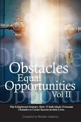 Obstacles Equal Opportunities Volume II By Heather Andrews (Paperback)