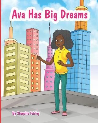 Ava Has BiG Dreams By Shaquita C Fairley 9781513665818 (Paperback)