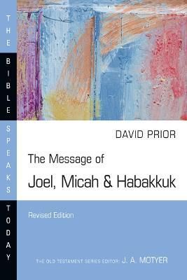 The Message of Joel, Micah & Habakkuk By David Prior 9781514006474