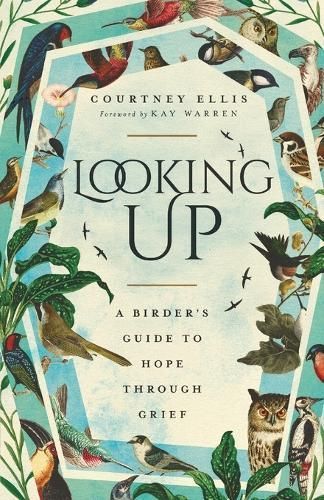 Looking Up By Courtney Ellis (author), Kay Warren (writer of foreword)