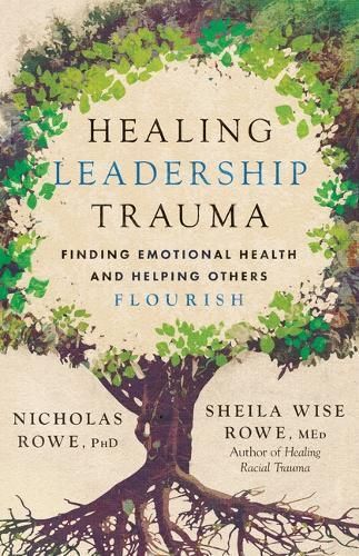 Healing Leadership Trauma By Nicholas Rowe, Sheila Wise Rowe