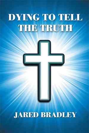 Dying to Tell the Truth By Jared Bradley 9781514400838 (Paperback)