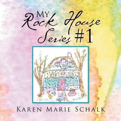 My Rock House Series #1 By Karen Marie Schalk 9781514411162