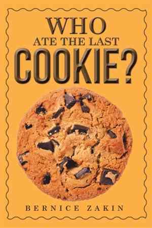 Who Ate the Last Cookie? By Bernice Zakin 9781514421994 (Paperback)