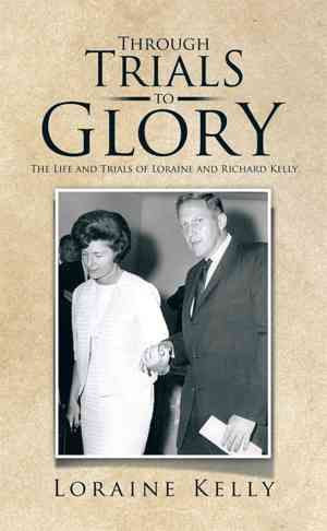 Through Trials to Glory By Loraine Kelly 9781514422915 (Hardback)