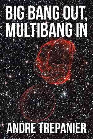 Big Bang Out, Multibang In By Andre Trepanier 9781514430156