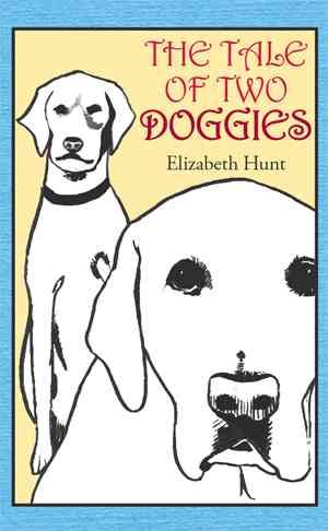 The Tale of Two Doggies By Elizabeth Hunt 9781514431368 (Paperback)