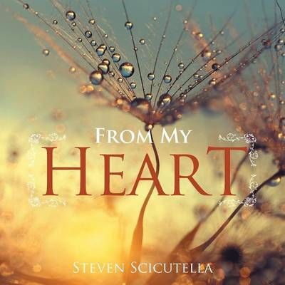 From My Heart By Steven Scicutella 9781514433515 (Paperback)