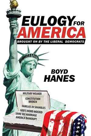 Eulogy for America By Boyd Hanes 9781514452226 (Paperback)