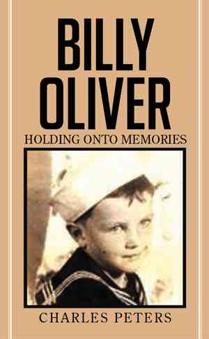 Billy Oliver holding onto Memories By Charles Peters 9781514454923