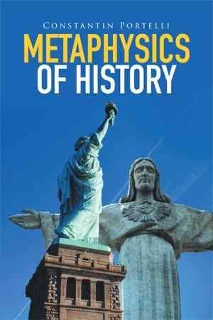 Metaphysics of History By Constantin Portelli 9781514465196