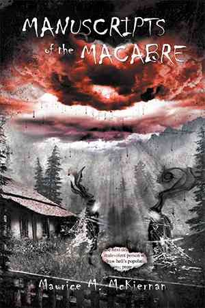 Manuscripts of the Macabre By Maurice M McKiernan 9781514468234