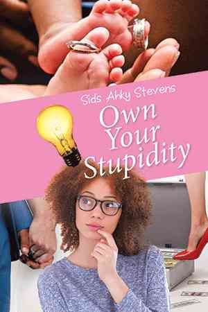Own Your Stupidity By Sids Ahky Stevens 9781514472279 (Paperback)