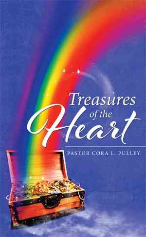 Treasures of the Heart By Pastor Cora L Pulley 9781514472415