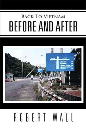 Back To Vietnam Before and After By Robert Wall 9781514477212
