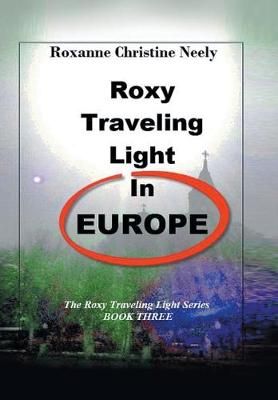 Roxy Traveling Light in Europe By Neely 9781514481721 (Hardback)