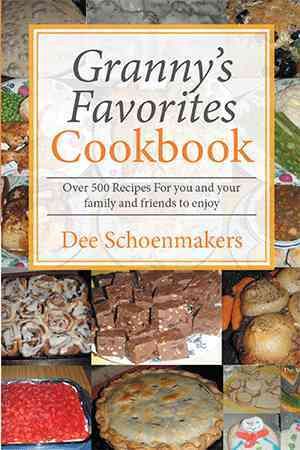 Granny's Favorites Cookbook By Dee Schoenmakers 9781514484142