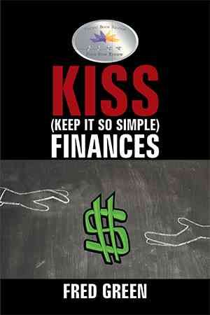KISS (Keep It So Simple) Finances By Fred Green 9781514485729