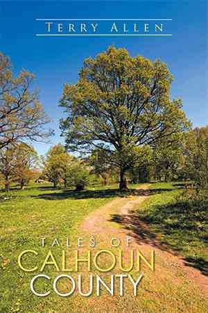 Tales of Calhoun County By Terry Allen 9781514493250 (Hardback)